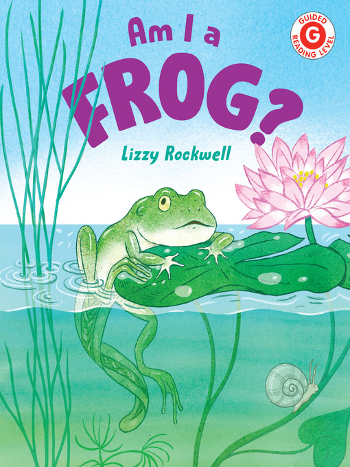 Title details for Am I a Frog? by Lizzy Rockwell - Wait list